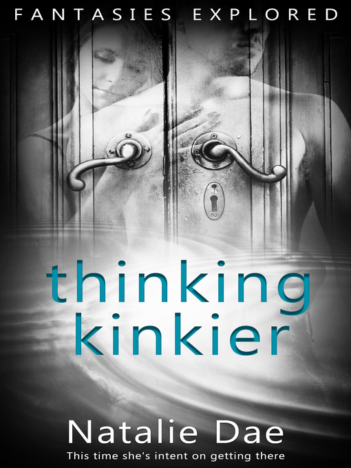 Title details for Thinking Kinkier by Natalie Dae - Available